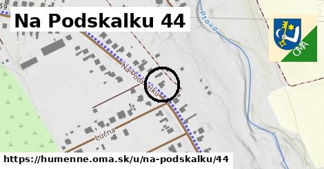 Na Podskalku 44, Humenné