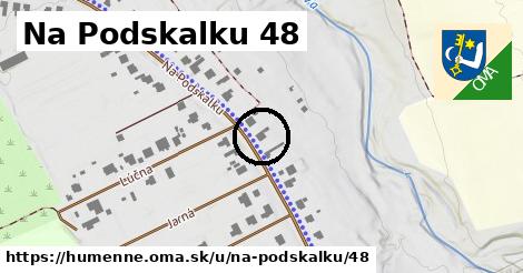 Na Podskalku 48, Humenné