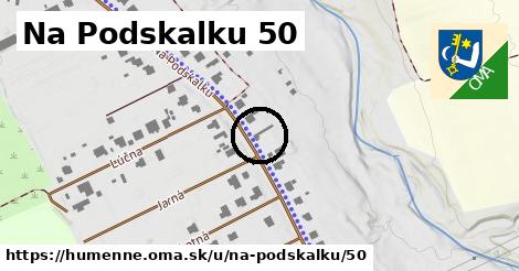 Na Podskalku 50, Humenné