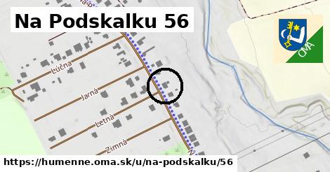 Na Podskalku 56, Humenné