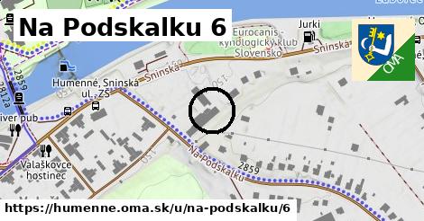 Na Podskalku 6, Humenné