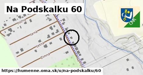 Na Podskalku 60, Humenné