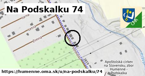 Na Podskalku 74, Humenné