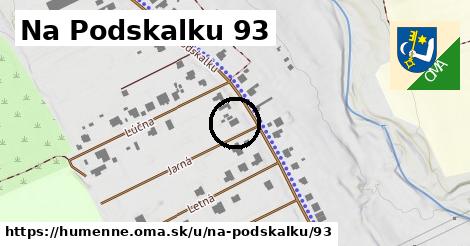 Na Podskalku 93, Humenné