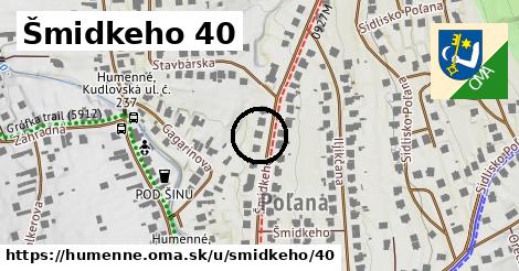 Šmidkeho 40, Humenné