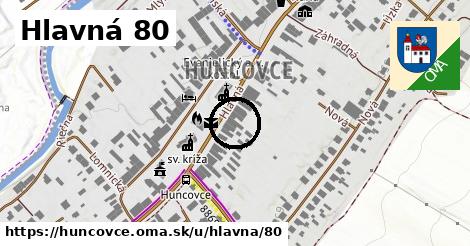 Hlavná 80, Huncovce