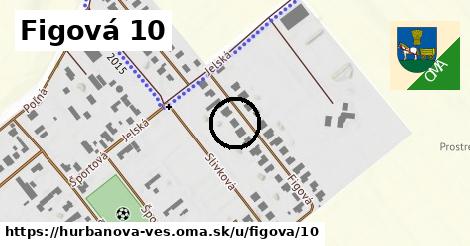 Figová 10, Hurbanova Ves