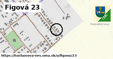 Figová 23, Hurbanova Ves