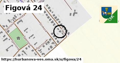 Figová 24, Hurbanova Ves