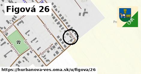 Figová 26, Hurbanova Ves