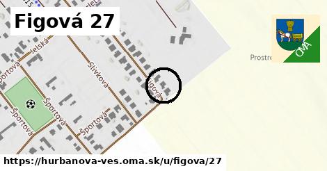 Figová 27, Hurbanova Ves