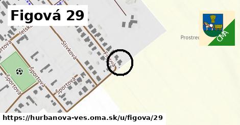 Figová 29, Hurbanova Ves