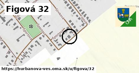 Figová 32, Hurbanova Ves