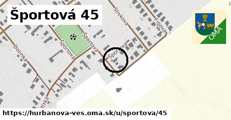 Športová 45, Hurbanova Ves
