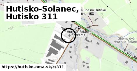 Hutisko-Solanec, Hutisko <span class="supisne">311</span>