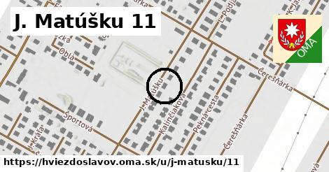 J. Matúšku 11, Hviezdoslavov