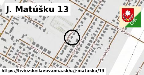 J. Matúšku 13, Hviezdoslavov
