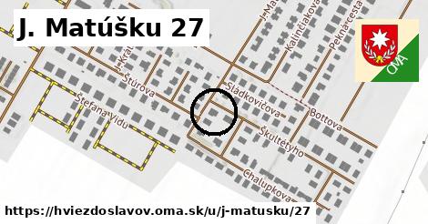 J. Matúšku 27, Hviezdoslavov