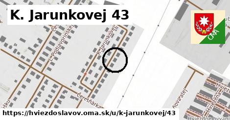 K. Jarunkovej 43, Hviezdoslavov