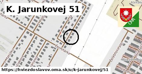 K. Jarunkovej 51, Hviezdoslavov