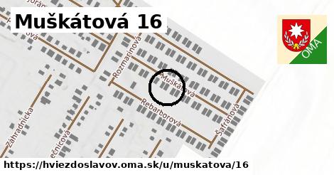 Muškátová 16, Hviezdoslavov
