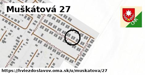 Muškátová 27, Hviezdoslavov