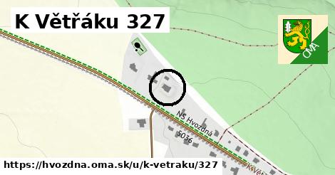 K Větřáku 327, Hvozdná