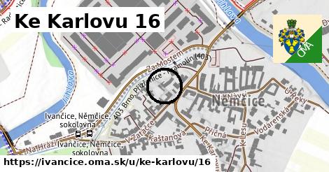 Ke Karlovu 16, Ivančice