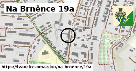 Na Brněnce 19a, Ivančice