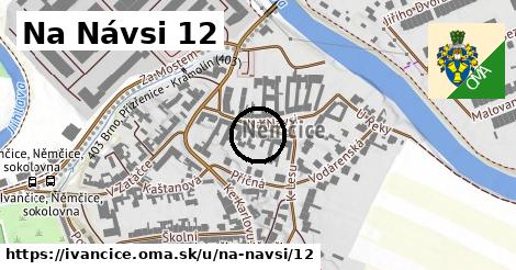 Na Návsi 12, Ivančice