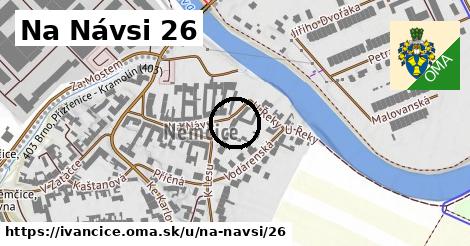 Na Návsi 26, Ivančice