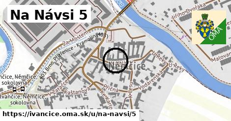 Na Návsi 5, Ivančice