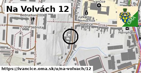 Na Volvách 12, Ivančice