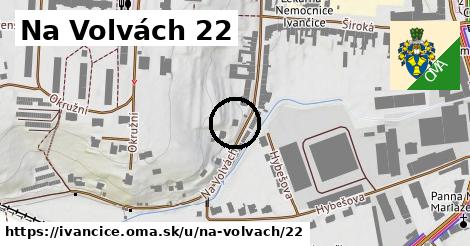 Na Volvách 22, Ivančice