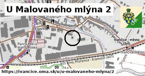 U Malovaného mlýna 2, Ivančice