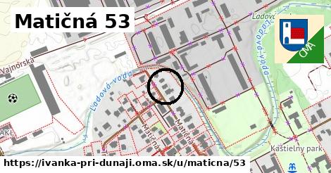 Matičná 53, Ivanka pri Dunaji