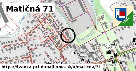 Matičná 71, Ivanka pri Dunaji