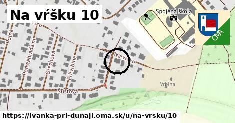 Na vŕšku 10, Ivanka pri Dunaji