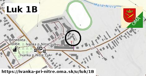 Luk 1B, Ivanka pri Nitre