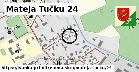 Mateja Tučku 24, Ivanka pri Nitre