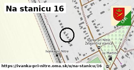Na stanicu 16, Ivanka pri Nitre