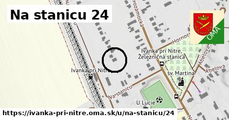 Na stanicu 24, Ivanka pri Nitre