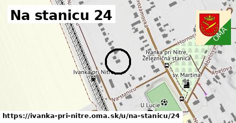 Na stanicu 24, Ivanka pri Nitre