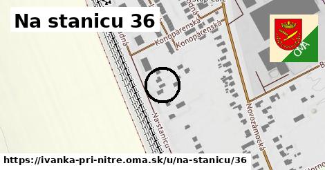 Na stanicu 36, Ivanka pri Nitre