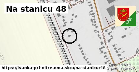 Na stanicu 48, Ivanka pri Nitre