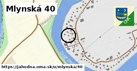 Mlynská 40, Jahodná