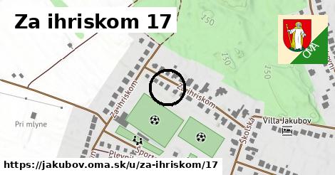 Za ihriskom 17, Jakubov