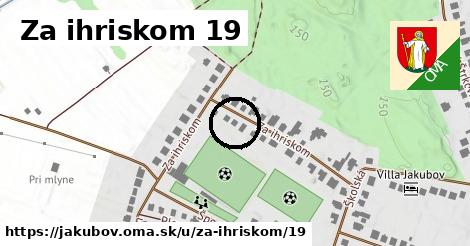 Za ihriskom 19, Jakubov