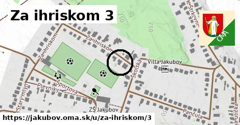 Za ihriskom 3, Jakubov