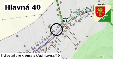 Hlavná 40, Jarok